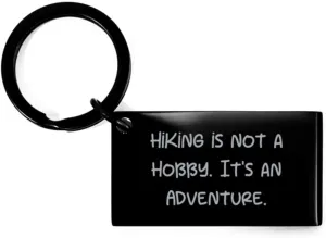 Funny Hiking Keychain, Hiking is not a Hobby. It's an Adventure, Present For Friends, Beautiful Gifts From Friends, Hiking gear, Hiking boots, Hiking socks, Hiking poles, Hiking backpacks, Hydration