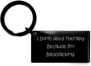 Inspirational Backpacking Keychain, I Don't Need Therapy, Gifts For Friends, Present From Friends, Black Keyring For Backpacking, Outdoor gear, Camping equipment, Hiking boots, Backpacking tents,