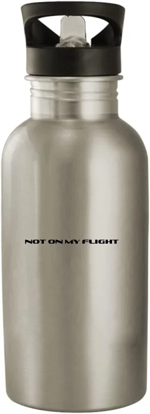 Not On My Flight - 20oz Stainless Steel Water Bottle, Silver